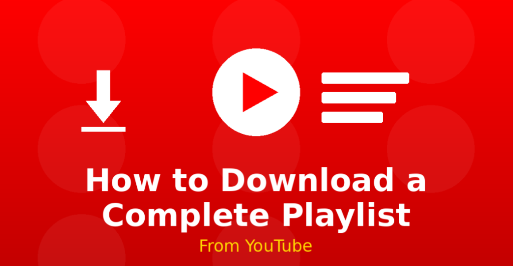 How to dowload a complete playlist from YT
