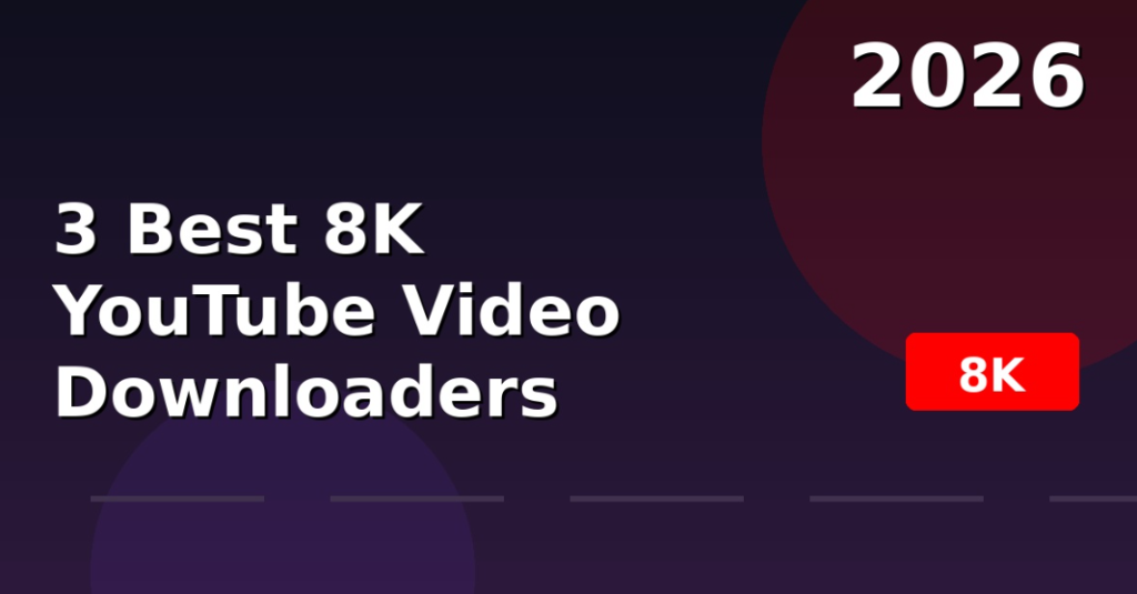 3 best 8k downloaders