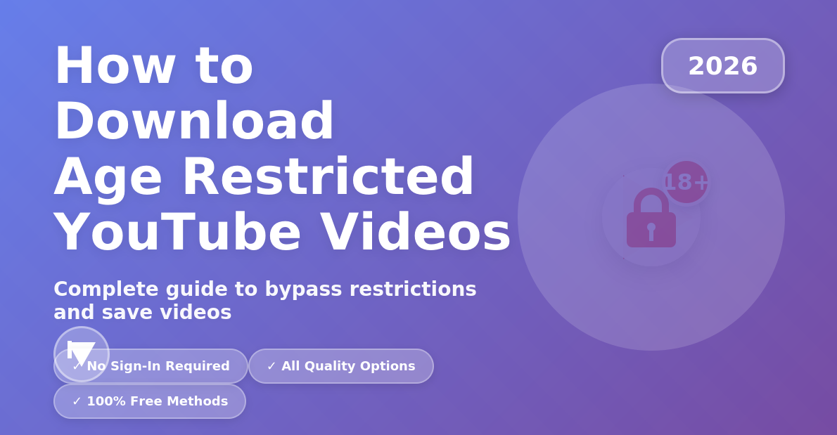 How to Download Age Restricted YouTube Videos in 2026